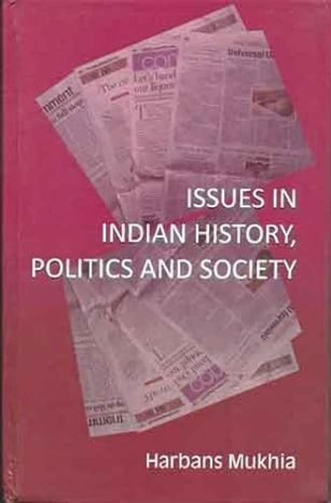Issues in Indian History, Politics and Society - Harbans ...